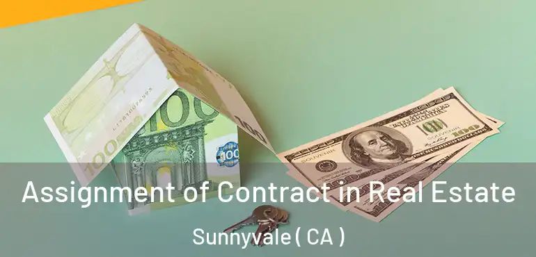  Assignment of Contract in Real Estate Sunnyvale ( CA )