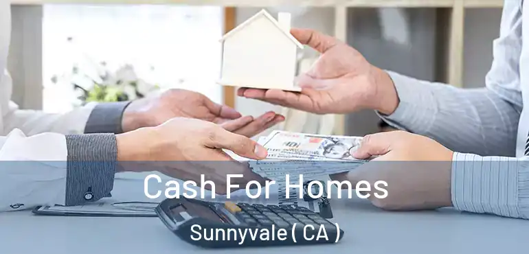  Cash For Homes Sunnyvale ( CA )
