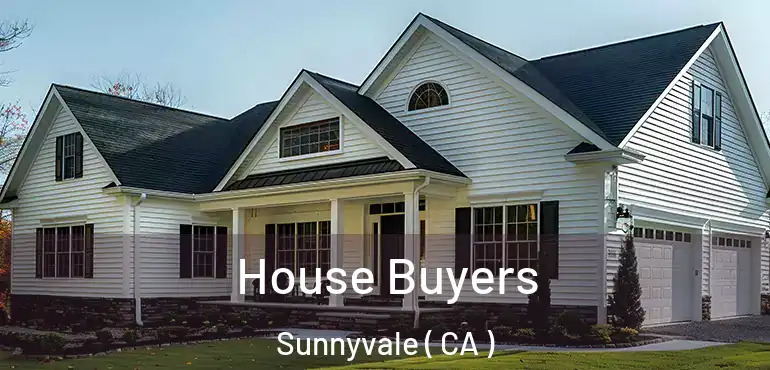  House Buyers Sunnyvale ( CA )