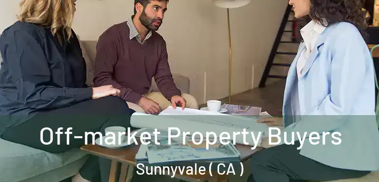  Off-market Property Buyers Sunnyvale ( CA )