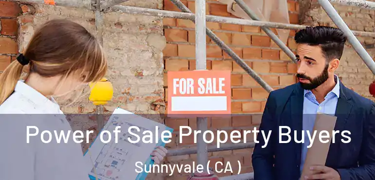  Power of Sale Property Buyers Sunnyvale ( CA )