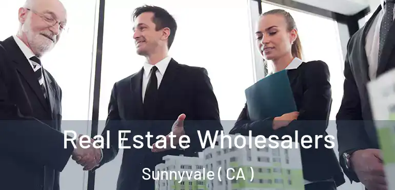  Real Estate Wholesalers Sunnyvale ( CA )