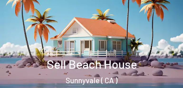  Sell Beach House Sunnyvale ( CA )