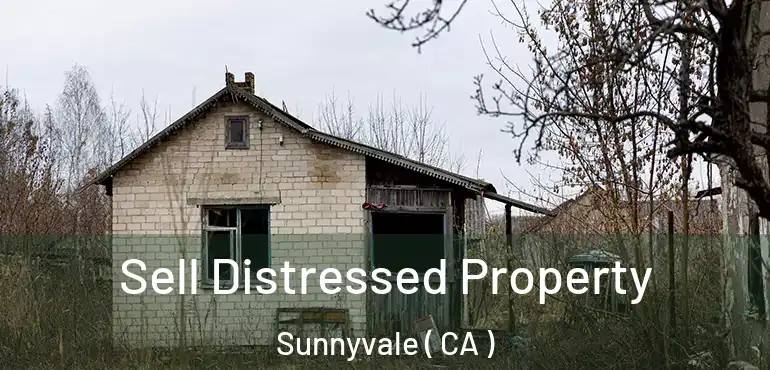  Sell Distressed Property Sunnyvale ( CA )
