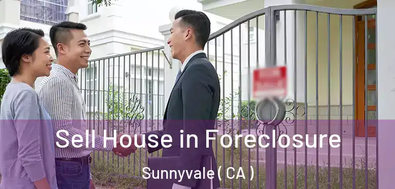  Sell House in Foreclosure Sunnyvale ( CA )