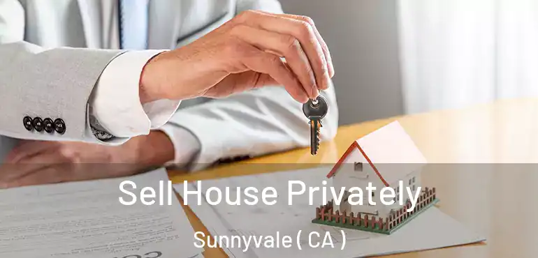  Sell House Privately Sunnyvale ( CA )