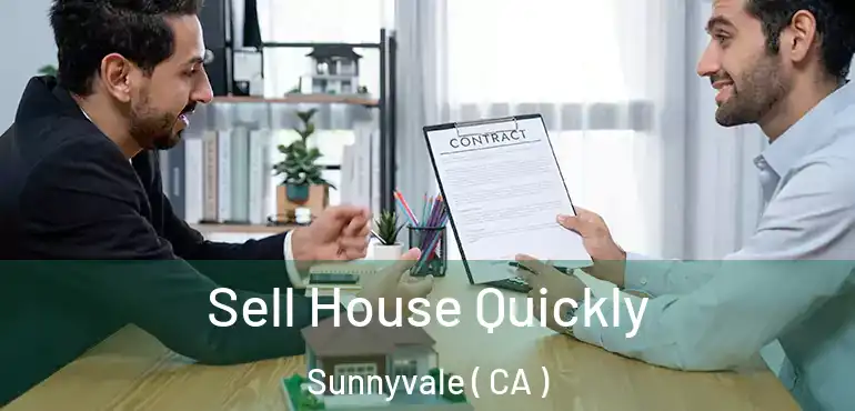  Sell House Quickly Sunnyvale ( CA )