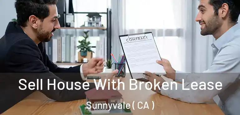  Sell House With Broken Lease Sunnyvale ( CA )