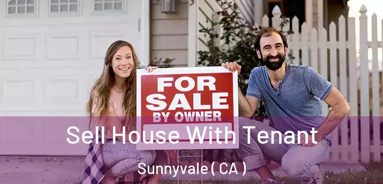  Sell House With Tenant Sunnyvale ( CA )