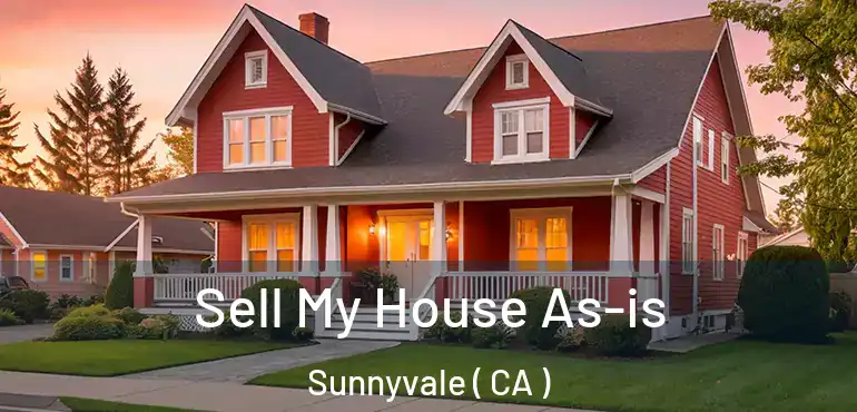  Sell My House As-is Sunnyvale ( CA )