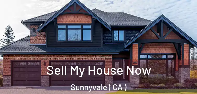  Sell My House Now Sunnyvale ( CA )