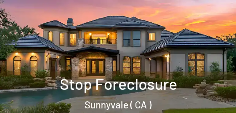  Stop Foreclosure Sunnyvale ( CA )