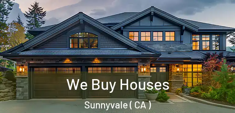  We Buy Houses Sunnyvale ( CA )
